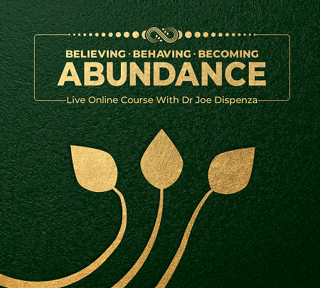 Dr.Joe Dispenza - Believing, Behaving & Becoming Abundace Course 2025