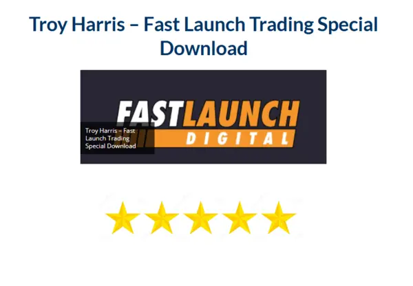 Troy Harris – Fast Launch Trading Special Download