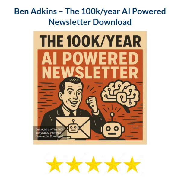 Ben Adkins – The 100k/year AI Powered Newsletter Download