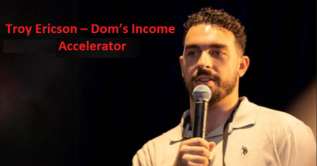 Troy Ericson – Dom’s Income Accelerator