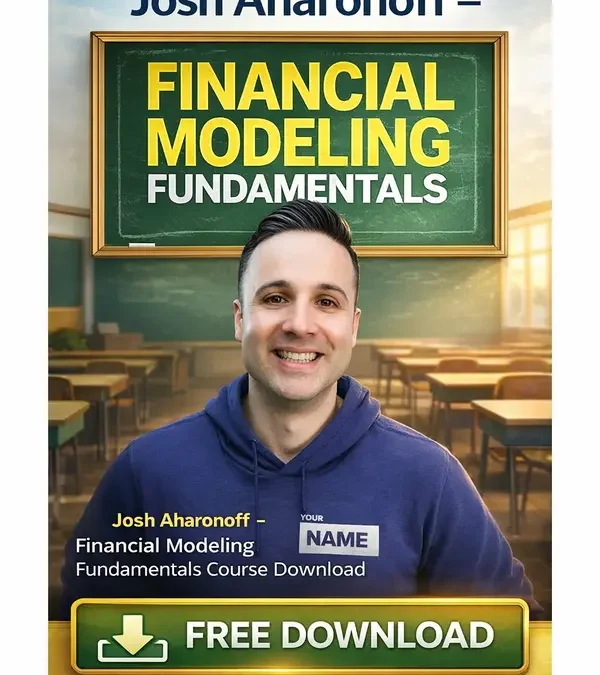 Josh Aharonoff – Financial Modeling Fundamentals Course Download