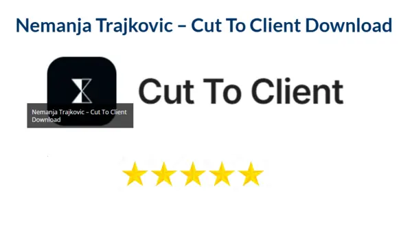 Nemanja Trajkovic – Cut To Client Download