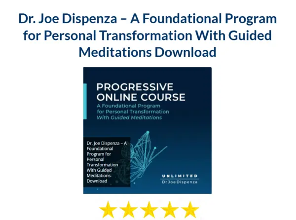 Dr. Joe Dispenza – A Foundational Program for Personal Transformation With Guided Meditations Download
