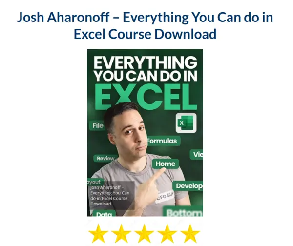 Josh Aharonoff – Everything You Can do in Excel Course Download